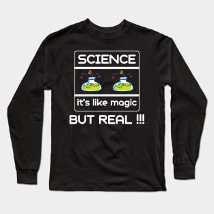 Science it's like Magic But Real Long Sleeve T-Shirt